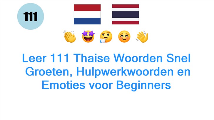 Leer 111 Thaise Woorden Snel: Groeten, Hulpwerkwoorden en Emoties voor Beginners